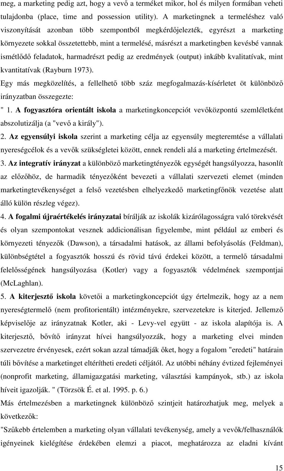 ismétld feladatok, harmadrészt pedig az eredmények (output) inkább kvalitatívak, mint kvantitatívak (Rayburn 1973).