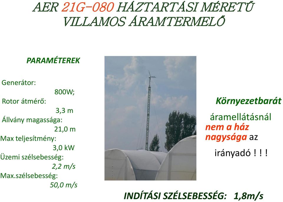 kw Üzemi szélsebesség: 2,2 m/s Max.