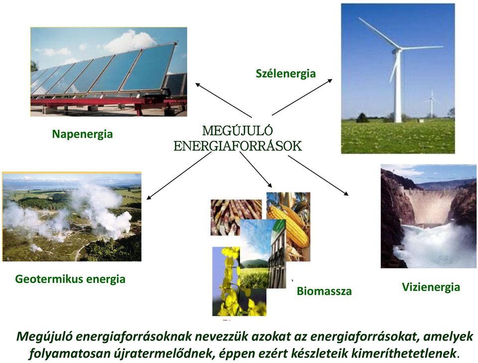 energiaforrásoknak nevezzük azokat az energiaforrásokat,