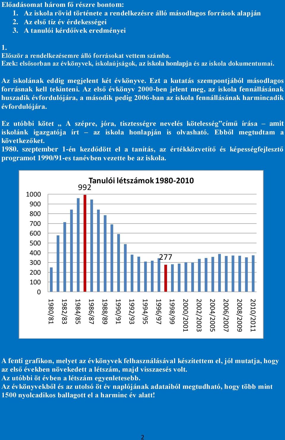 Ezt a kutatás szempontjából másodlagos forrásnak kell tekinteni.