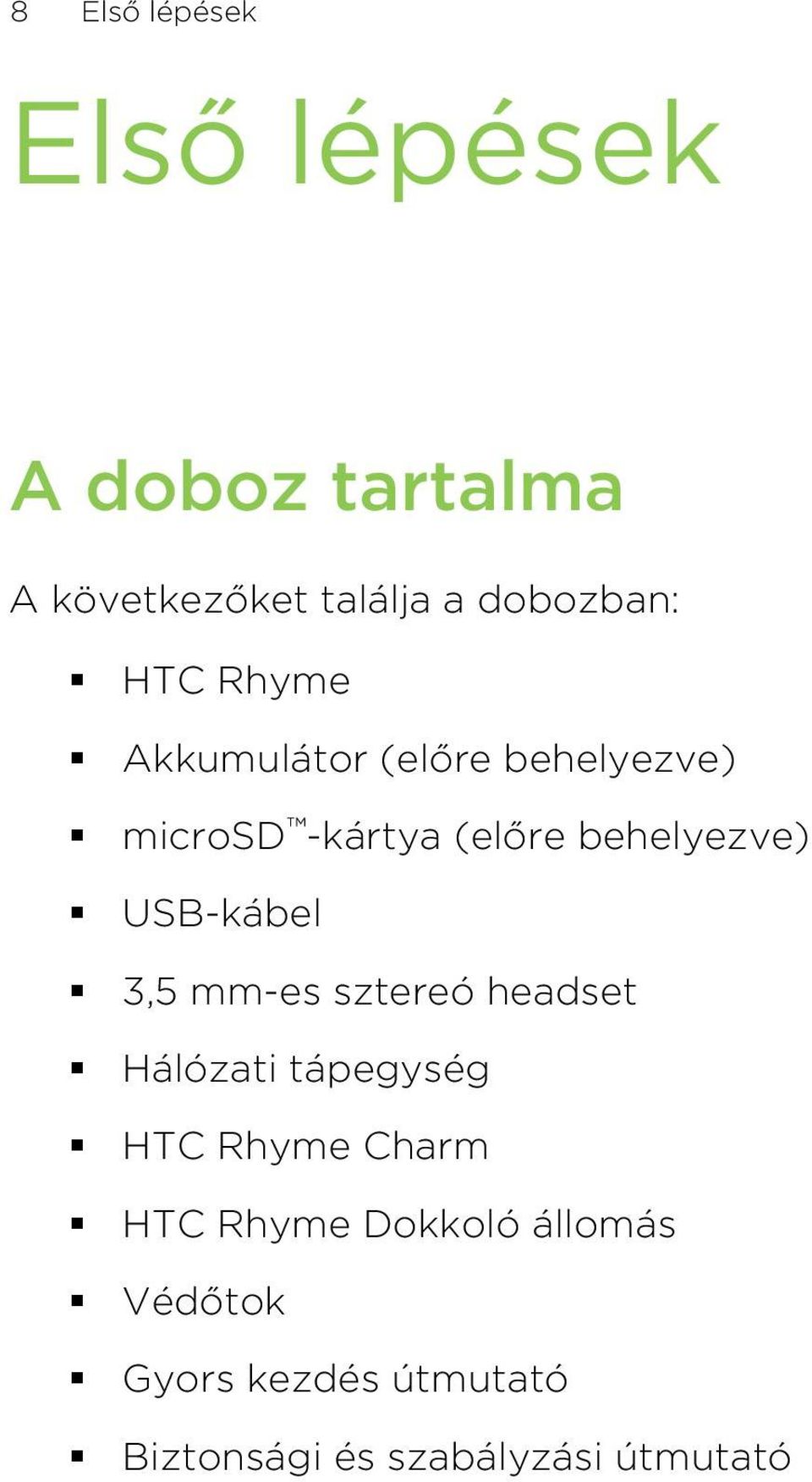 USB-kábel 3,5 mm-es sztereó headset Hálózati tápegység HTC Rhyme Charm HTC