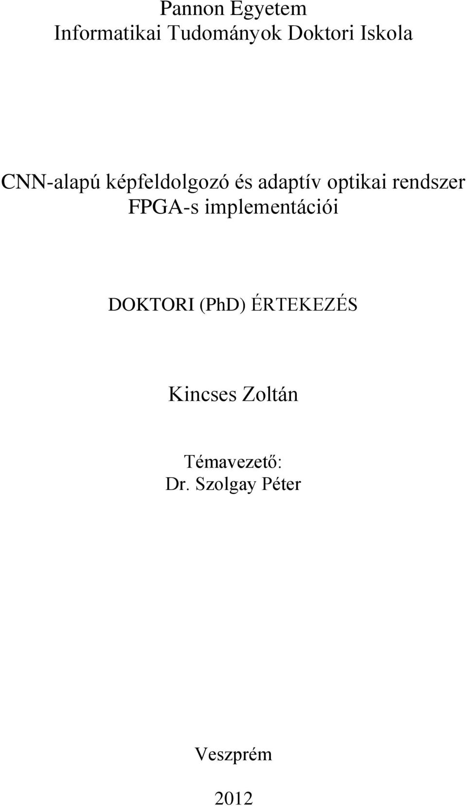 rendszer FPGA-s implementációi DOKTORI (PhD)