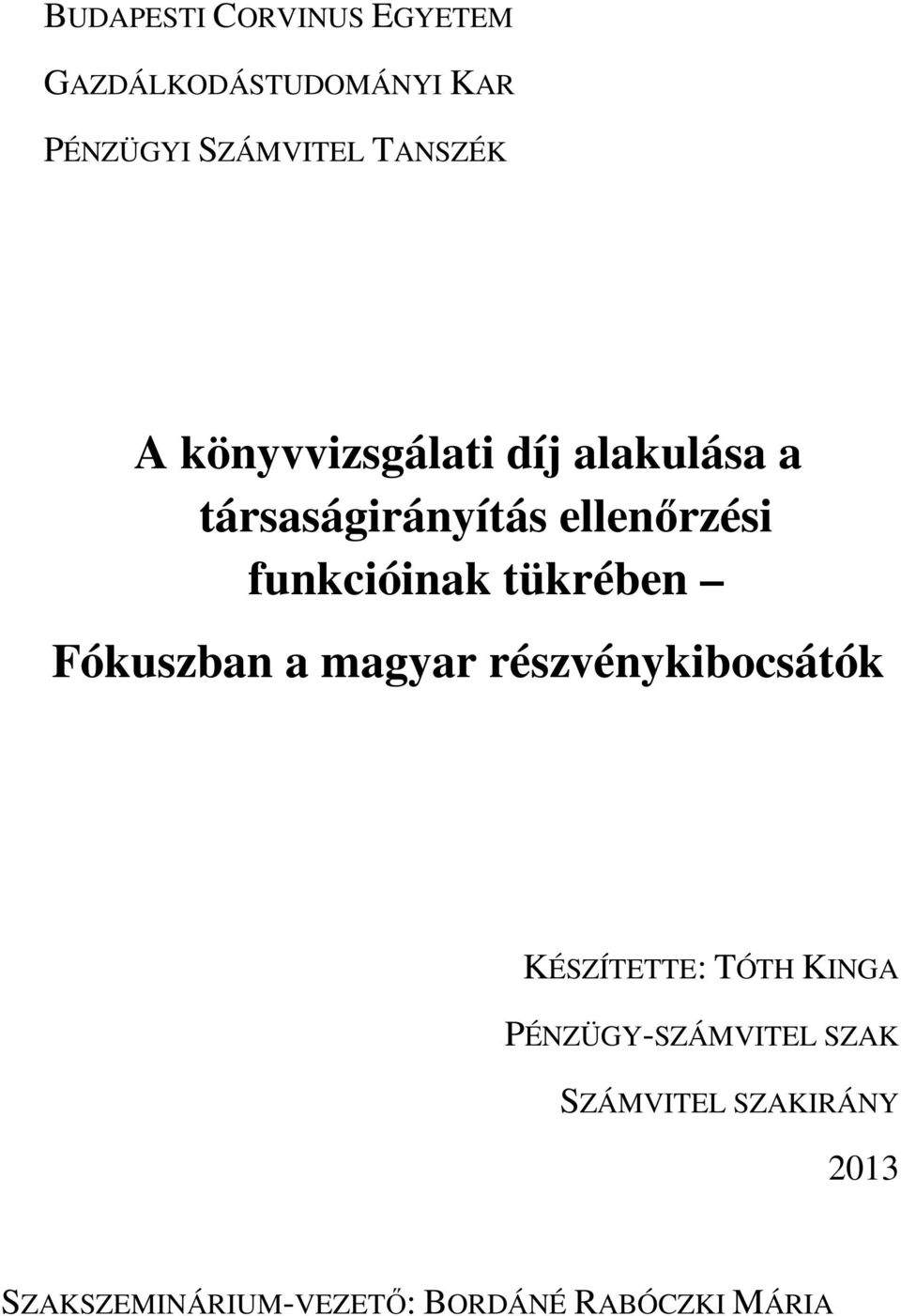 tükrében Fókuszban a magyar részvénykibocsátók KÉSZÍTETTE: TÓTH KINGA