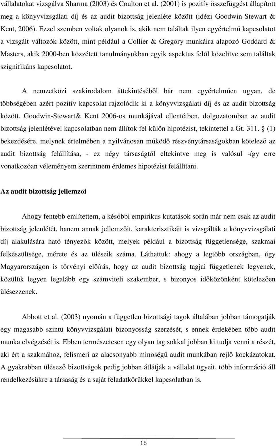 közzétett tanulmányukban egyik aspektus felől közelítve sem találtak szignifikáns kapcsolatot.