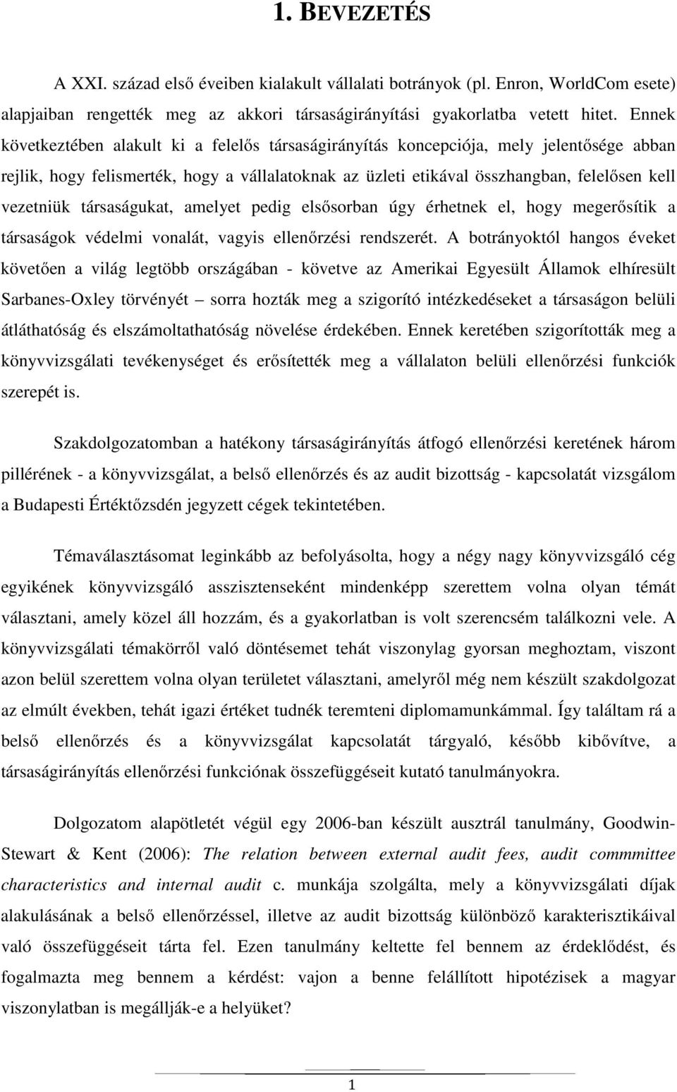 társaságukat, amelyet pedig elsősorban úgy érhetnek el, hogy megerősítik a társaságok védelmi vonalát, vagyis ellenőrzési rendszerét.