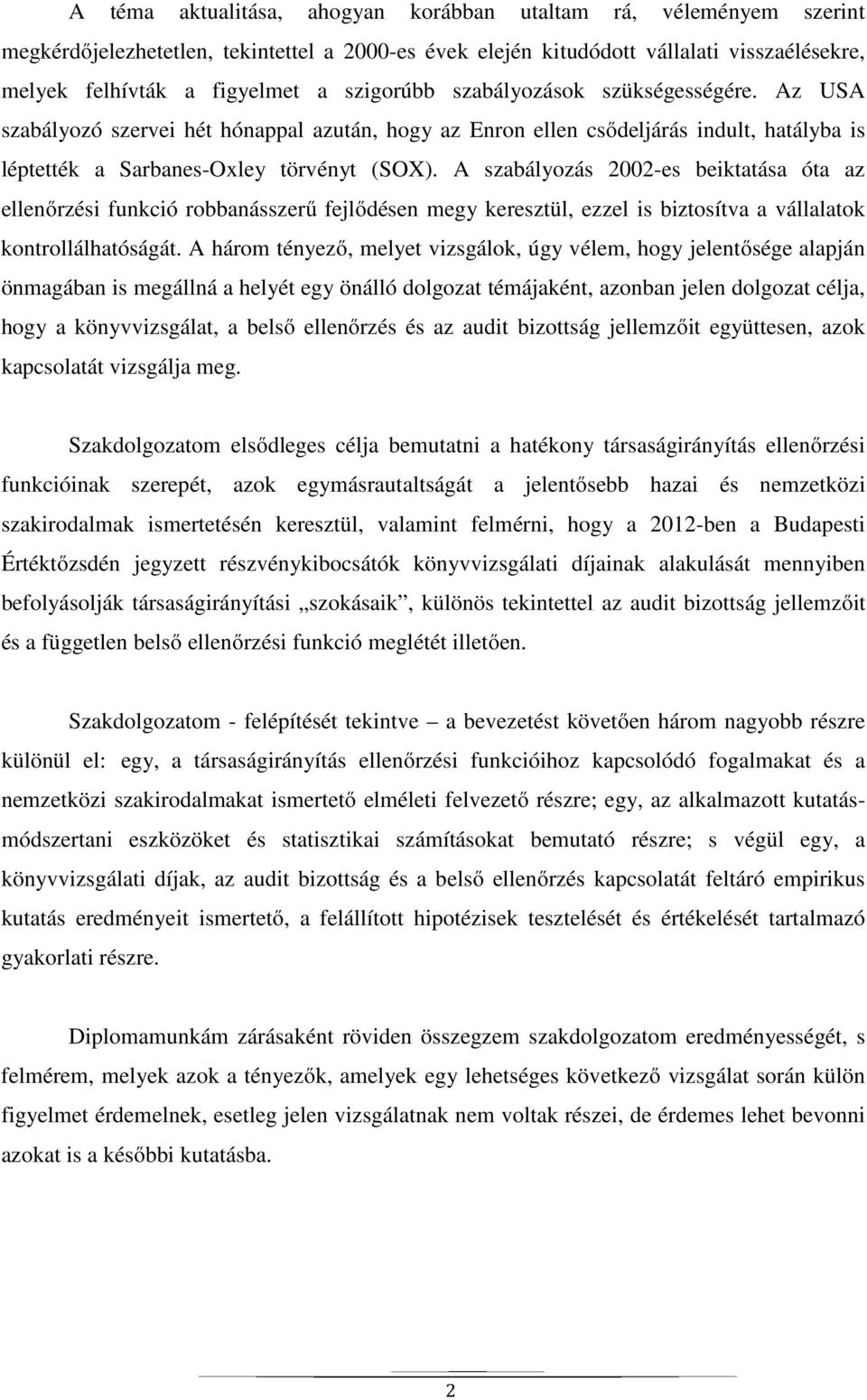 A szabályozás 2002-es beiktatása óta az ellenőrzési funkció robbanásszerű fejlődésen megy keresztül, ezzel is biztosítva a vállalatok kontrollálhatóságát.