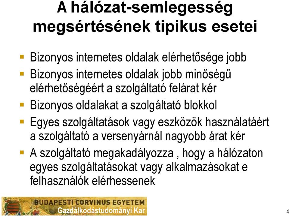 blokkol Egyes szolgáltatások vagy eszközök használatáért a szolgáltató a versenyárnál nagyobb árat kér A