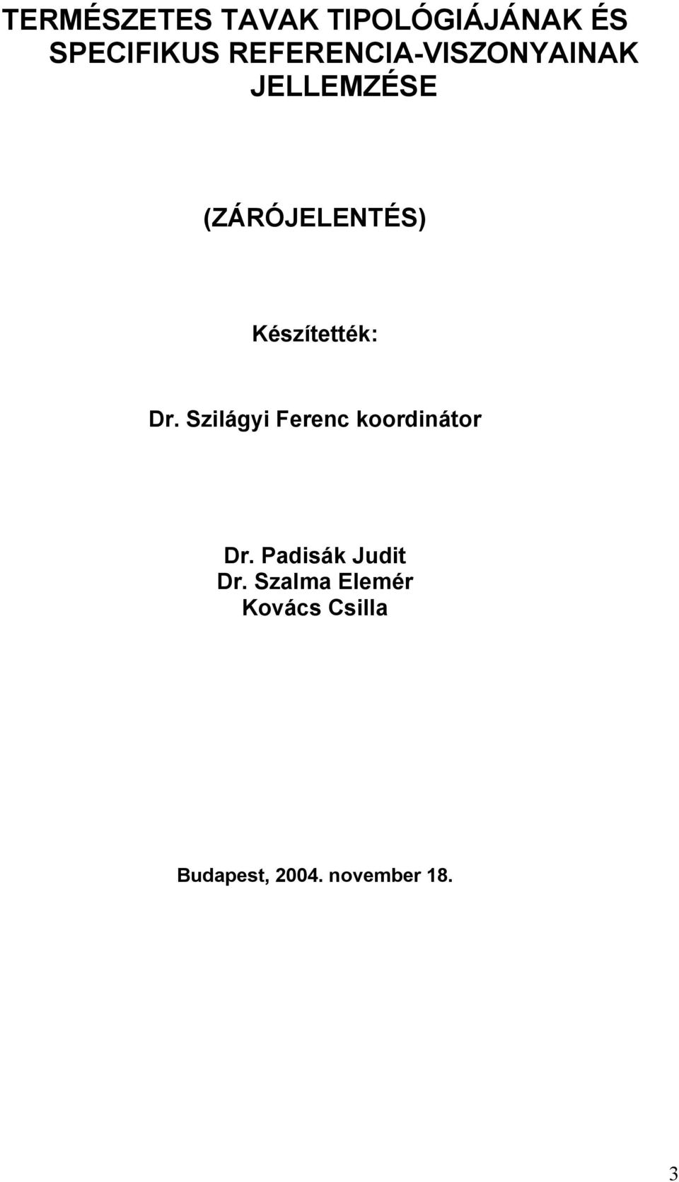 Készítették: Dr. Szilágyi Ferenc koordinátor Dr.