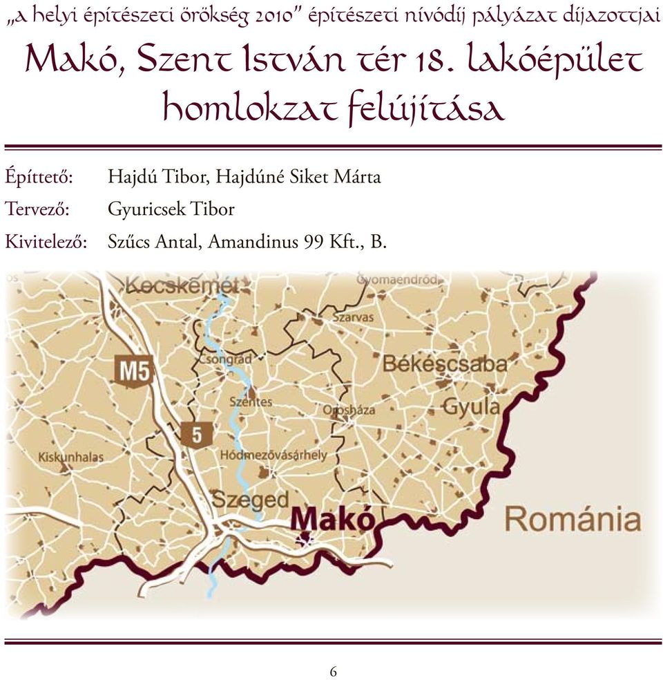 lakóépület homlokzat felújítása Építtető: Hajdú Tibor,