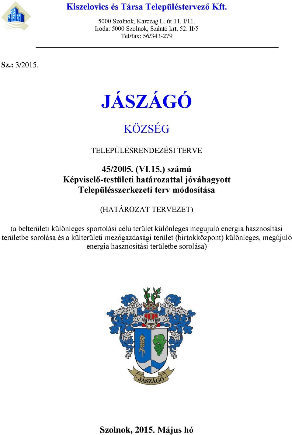 JÁSZÁGÓ KÖZSÉG TELEPÜLÉSRENDEZÉSI TERVE 45/2005. (VI.15.