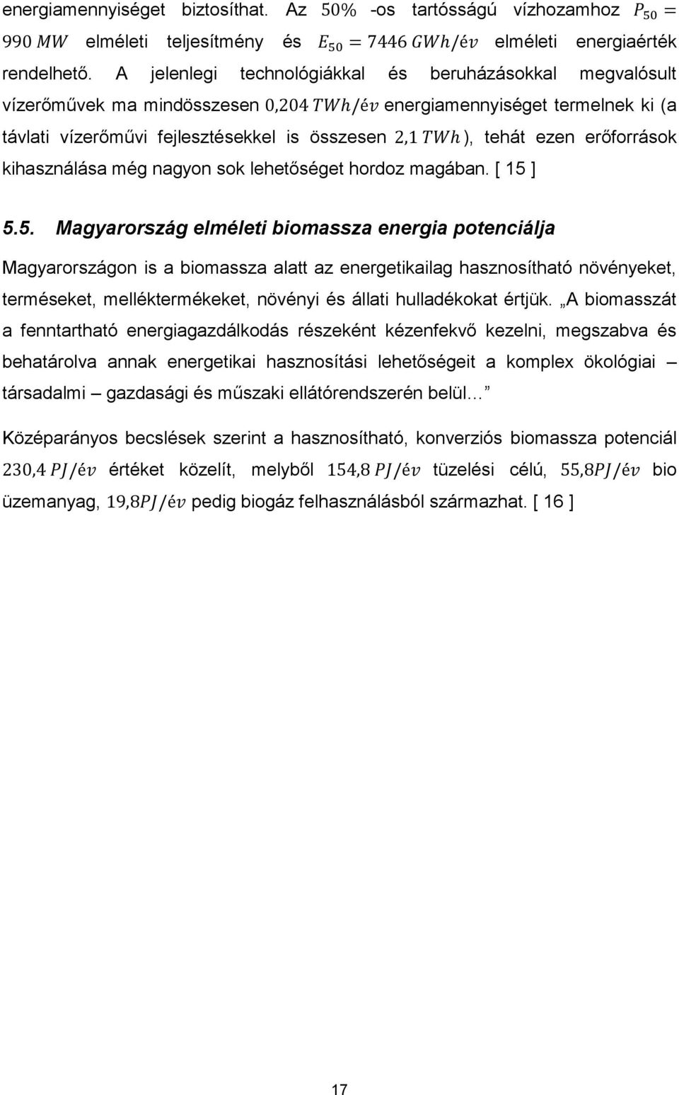 kihasználása még nagyon sok lehetőséget hordoz magában. [ 15 