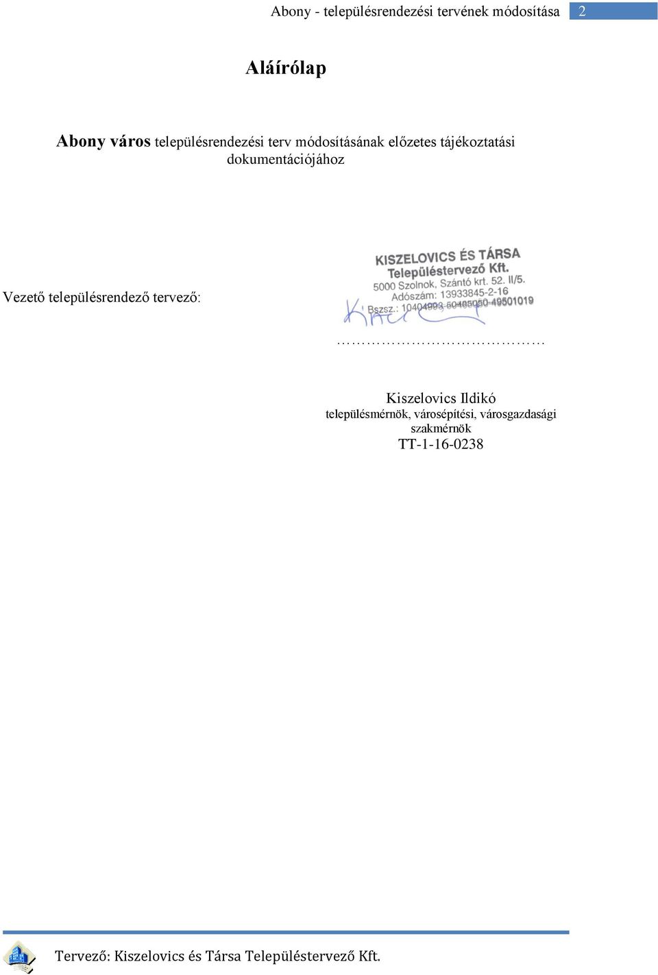 Vezető településrendező tervező: Kiszelovics Ildikó