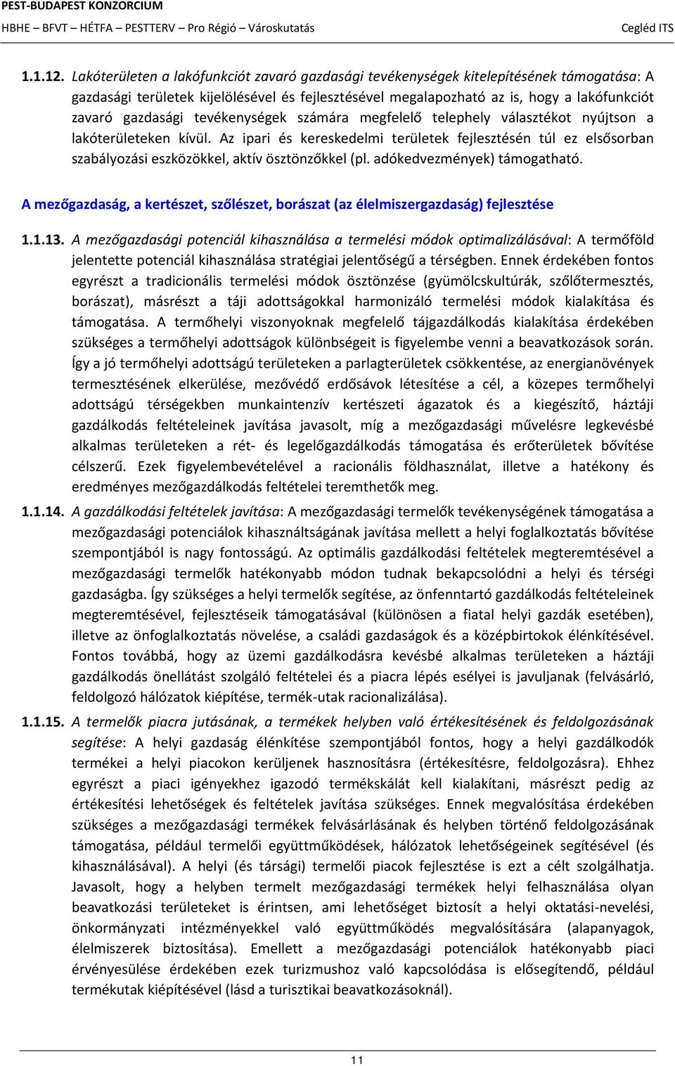 tevékenységek számára megfelelő telephely választékot nyújtson a lakóterületeken kívül.