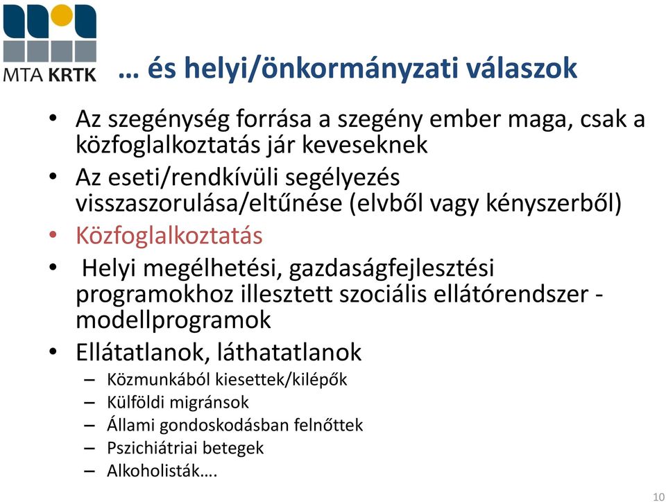 megélhetési, gazdaságfejlesztési programokhoz illesztett szociális ellátórendszer - modellprogramok Ellátatlanok,