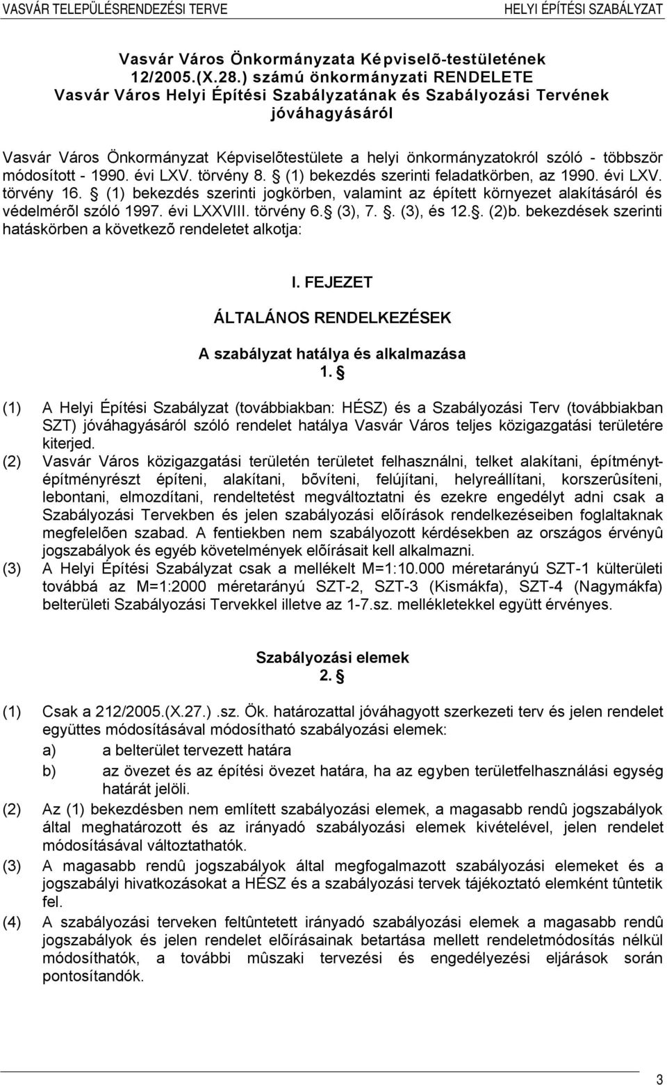 többször módosított - 1990. évi LXV. törvény 8. (1) bekezdés szerinti feladatkörben, az 1990. évi LXV. törvény 16.