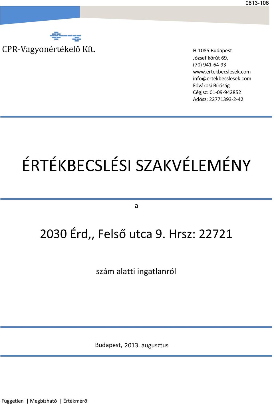 com Fővárosi Bíróság Cégjsz 01-09-942852 Adósz 22771393-2-42 ÉRTÉKBECSLÉSI