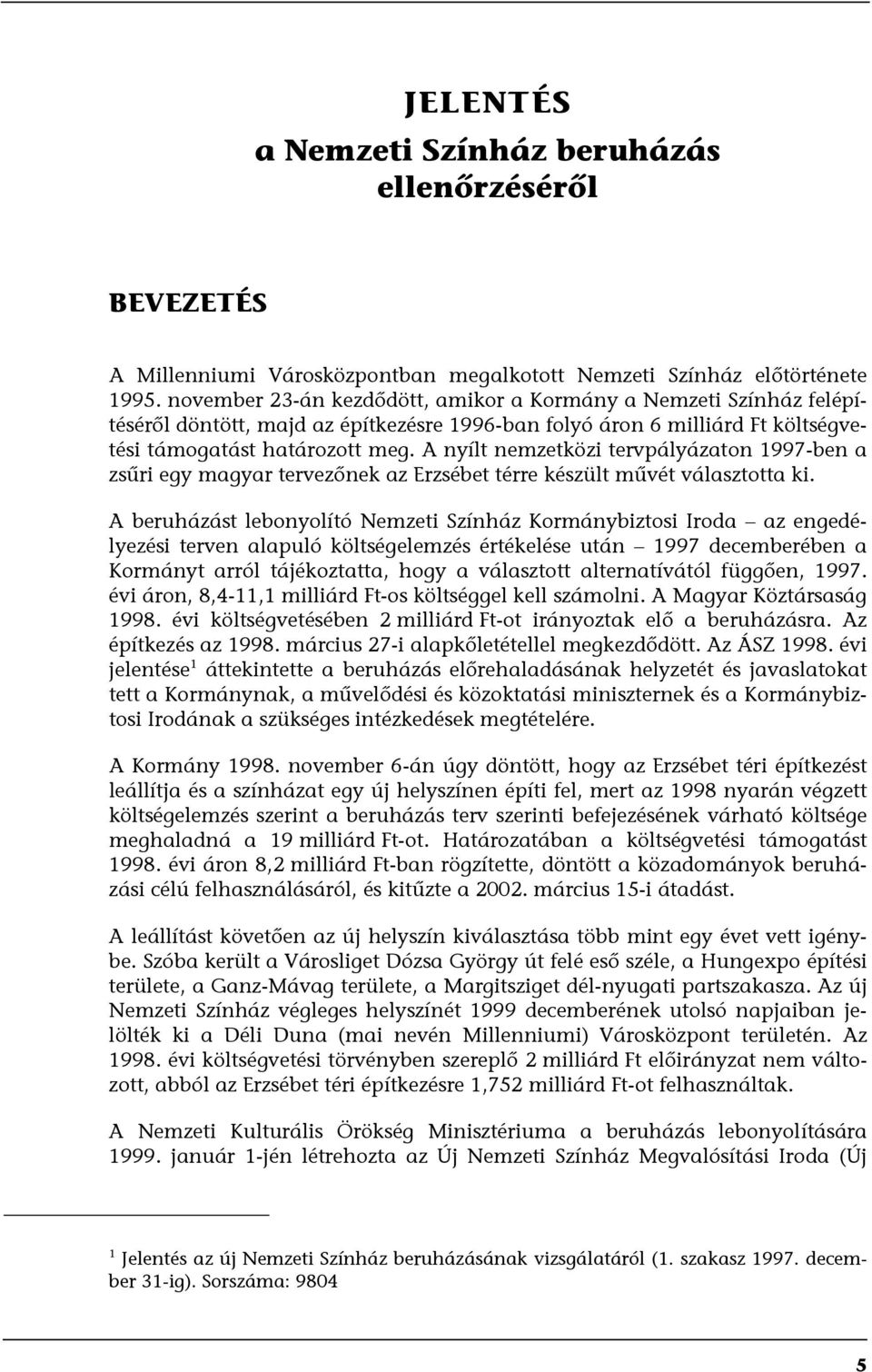 A nyílt nemzetközi tervpályázaton 1997-ben a zsűri egy magyar tervezőnek az Erzsébet térre készült művét választotta ki.