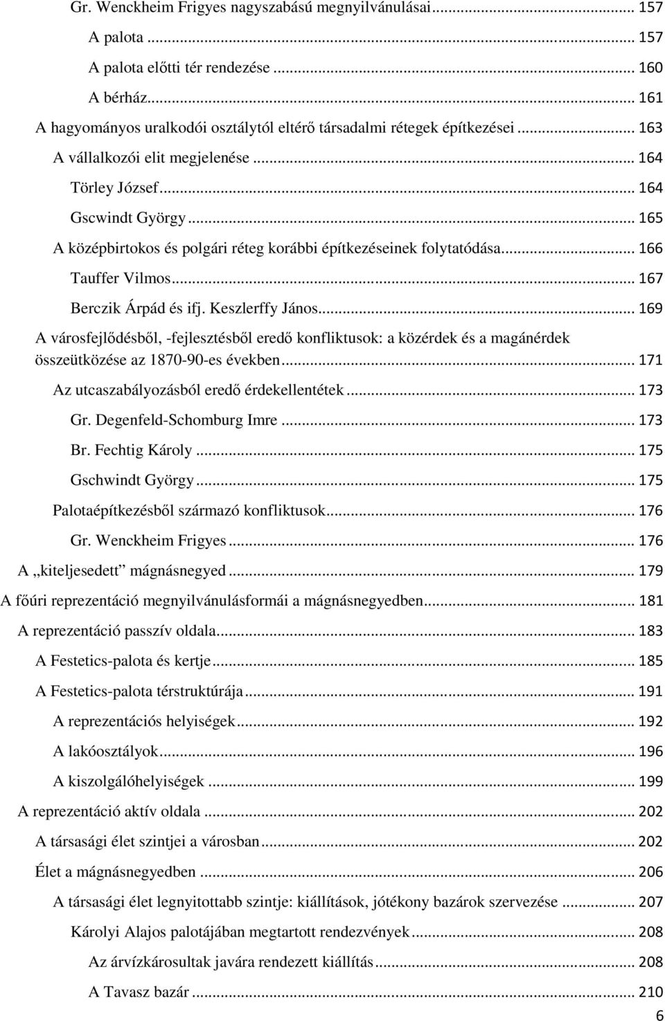 .. 167 Berczik Árpád és ifj. Keszlerffy János... 169 A városfejlődésből, -fejlesztésből eredő konfliktusok: a közérdek és a magánérdek összeütközése az 1870-90-es években.