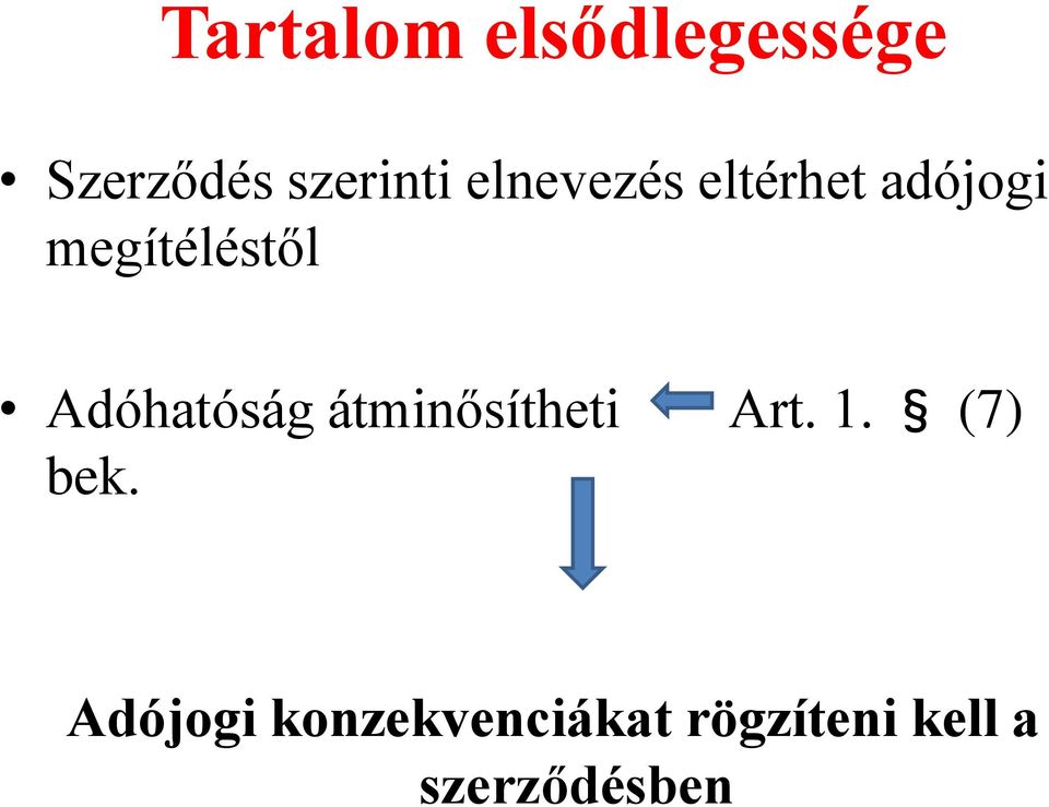 Adóhatóság átminősítheti Art. 1. (7) bek.