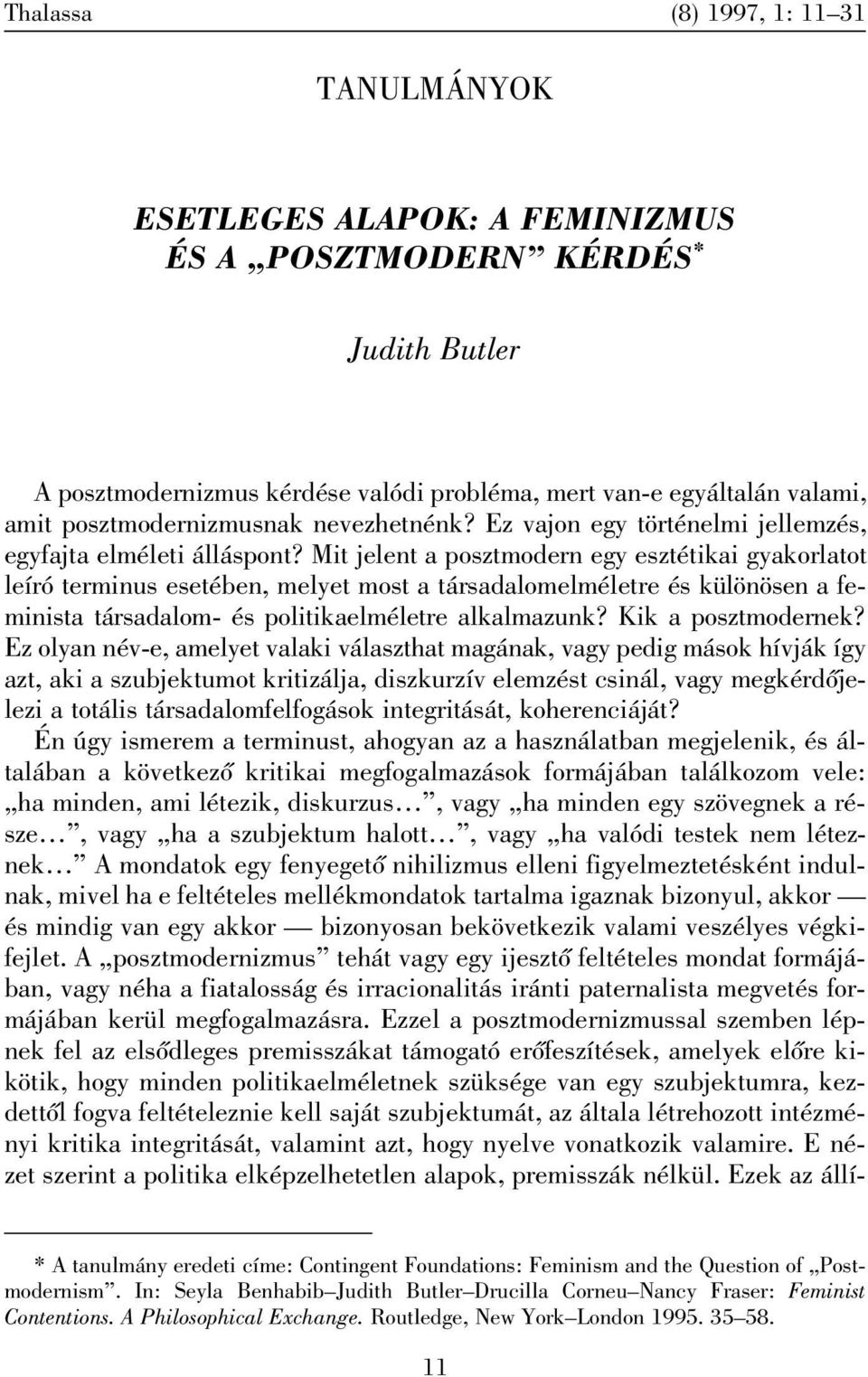 Mit jelent a posztmodern egy esztétikai gyakorlatot leíró terminus esetében, melyet most a társadalomelméletre és különösen a feminista társadalom- és politikaelméletre alkalmazunk?