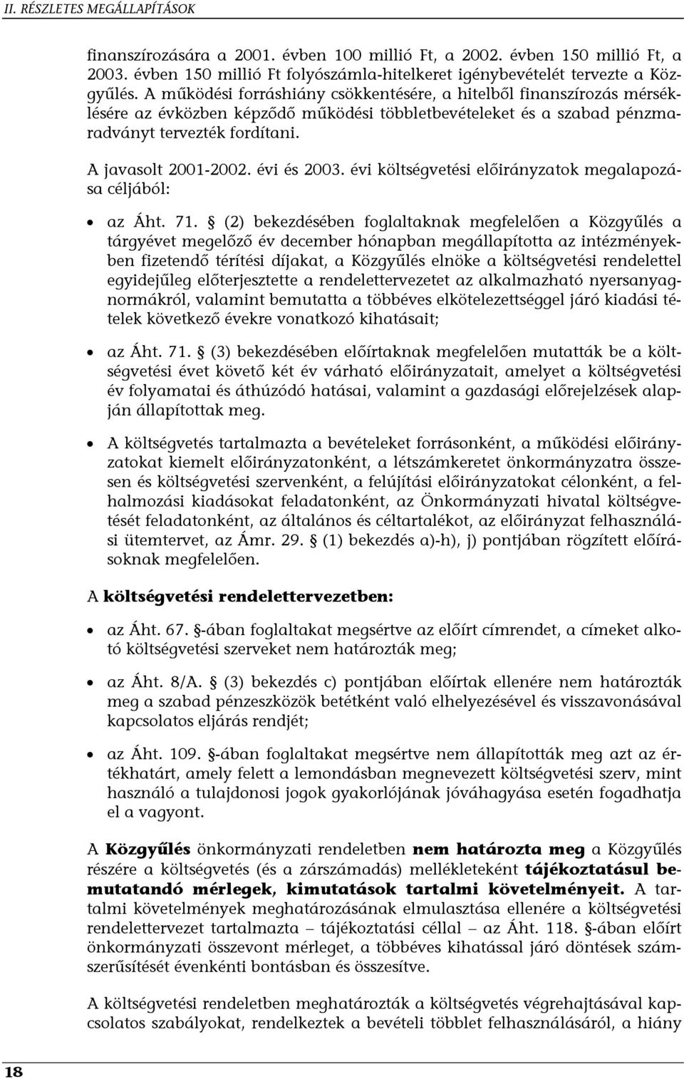 évi és 2003. évi költségvetési előirányzatok megalapozása céljából: az Áht. 71.