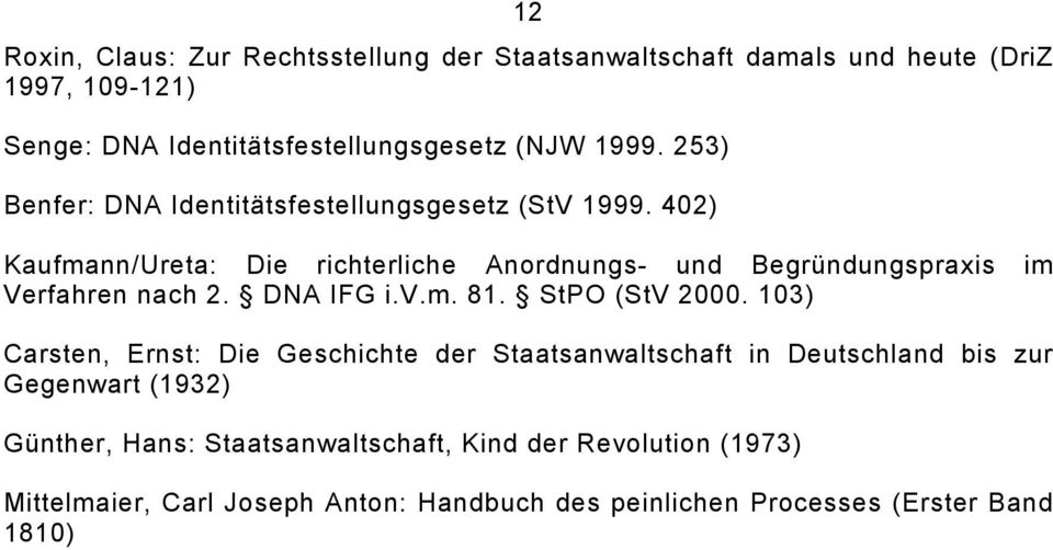 402) Kaufmann/Ureta: Die richterliche Anordnungs- und Begründungspraxis im Verfahren nach 2. DNA IFG i.v.m. 81. StPO (StV 2000.