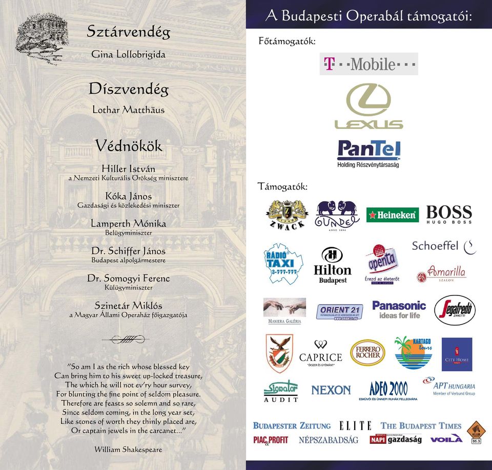 Somogyi Ferenc Külügyminiszter Szinetár Miklós a Magyar Állami Operaház fõigazgatója So am I as the rich whose blessed key Can bring him to his sweet up-locked treasure, The which he will