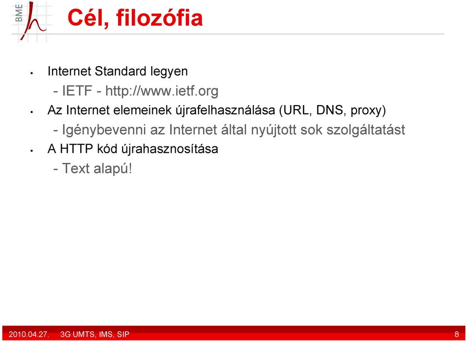 Igénybevenni az Internet által nyújtott sok szolgáltatást A HTTP