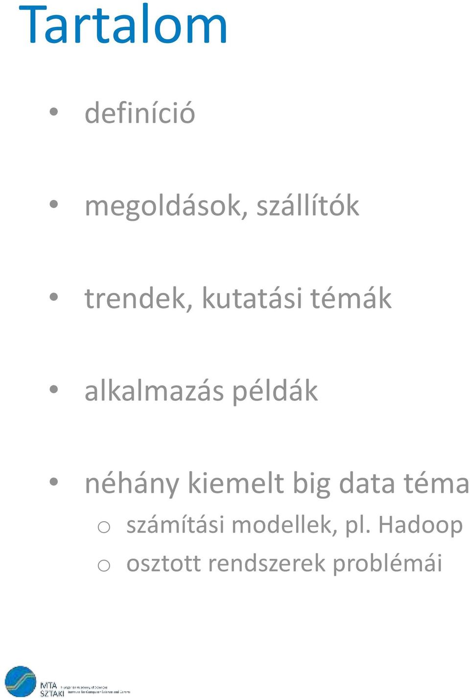 néhány kiemelt big data téma o számítási