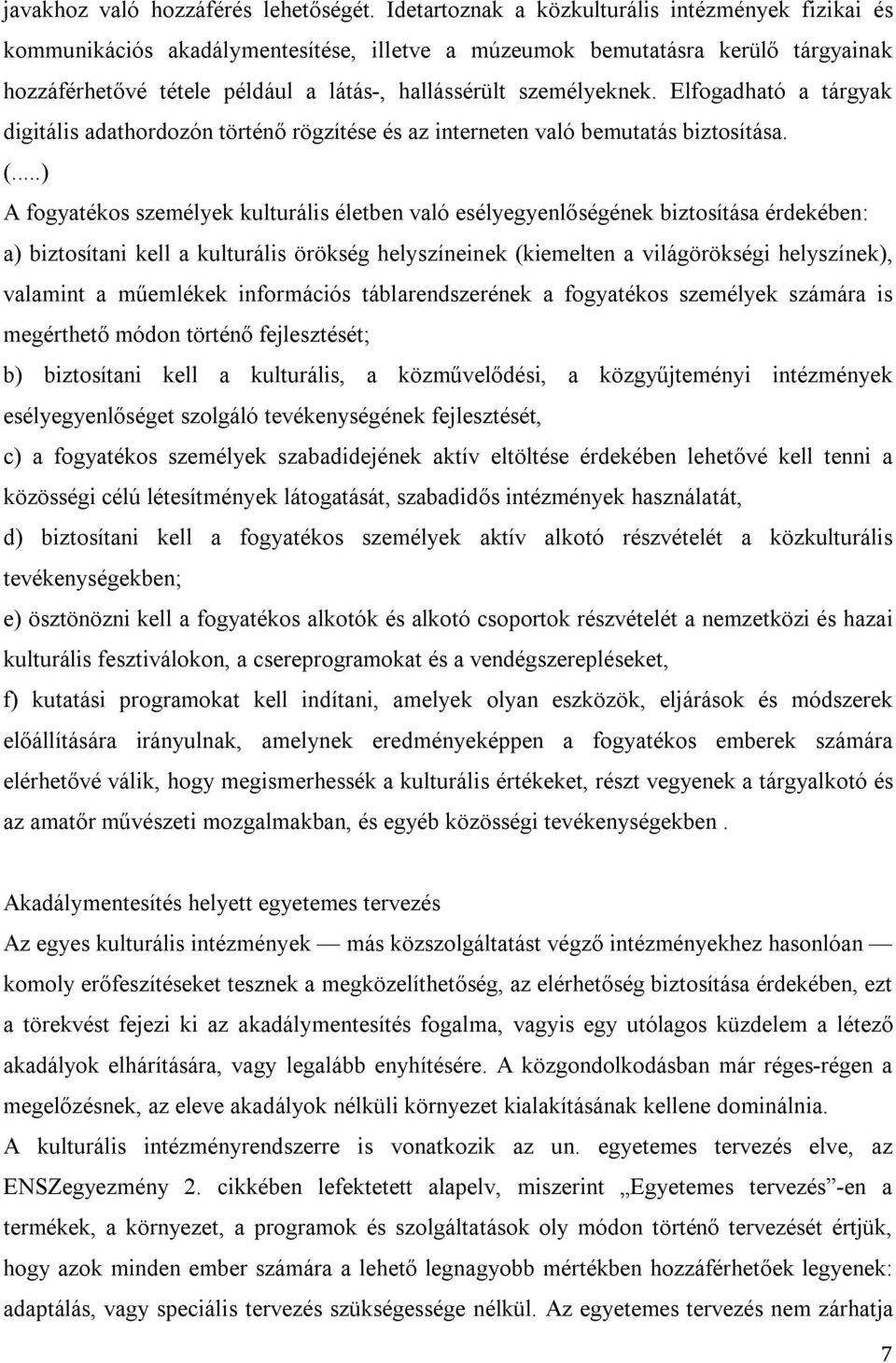 személyeknek. Elfogadható a tárgyak digitális adathordozón történő rögzítése és az interneten való bemutatás biztosítása. (.