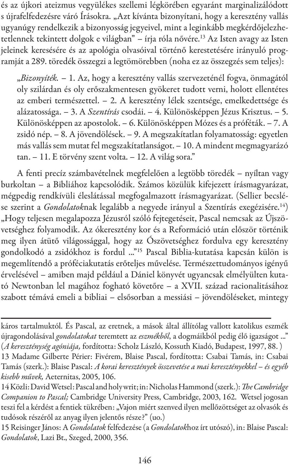 13 Az Isten avagy az Isten jeleinek keresésére és az apológia olvasóival történő kerestetésére irányuló programját a 289.