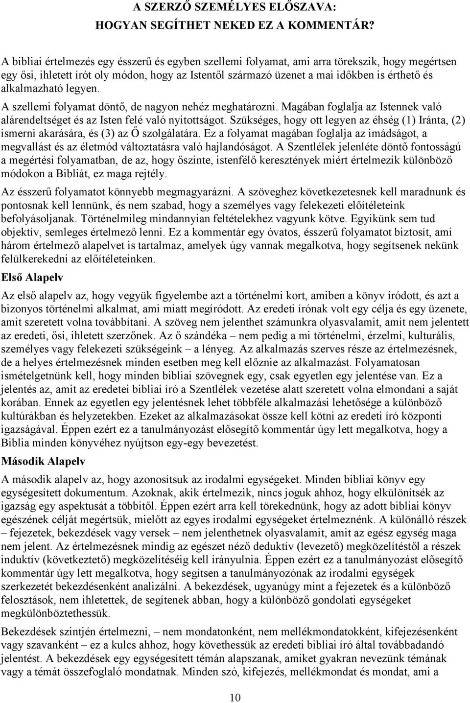 alkalmazható legyen. A szellemi folyamat döntő, de nagyon nehéz meghatározni. Magában foglalja az Istennek való alárendeltséget és az Isten felé való nyitottságot.