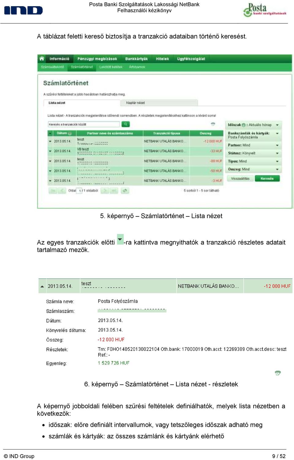 -ra kattintva megnyithatók a tranzakció részletes adatait 6.