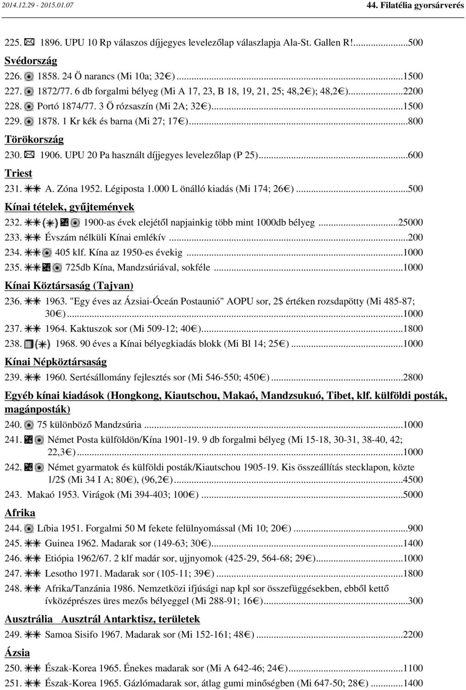UPU 20 Pa használt díjjegyes levelezőlap (P 25)...600 Triest 231. A. Zóna 1952. Légiposta 1.000 L önálló kiadás (Mi 174; 26 )...500 Kínai tételek, gyűjtemények 232.