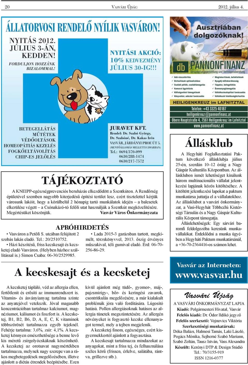 A Rendőrség épületével szemben nagyobb kiterjedésű építési terület lesz, ezért tisztelettel kérjük városunk lakóit, hogy a körülbelül 2 hónapig tartó munkálatok idején a balesetek elkerülése végett a