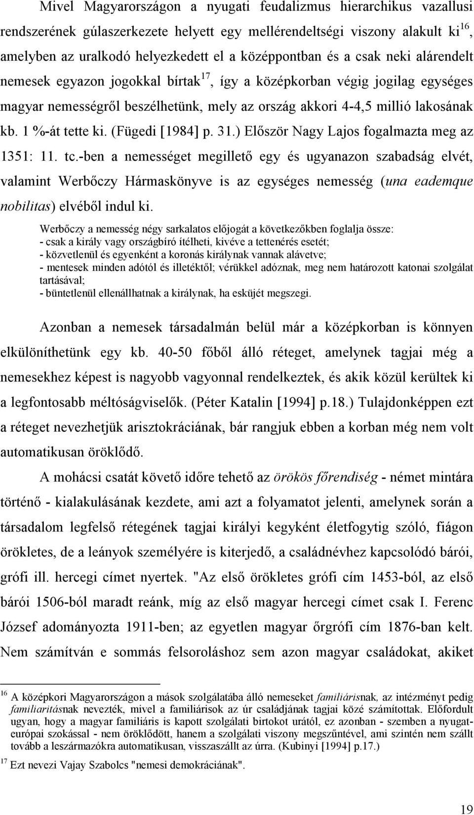 1 %-át tette ki. (Fügedi [1984] p. 31.) Először Nagy Lajos fogalmazta meg az 1351: 11. tc.