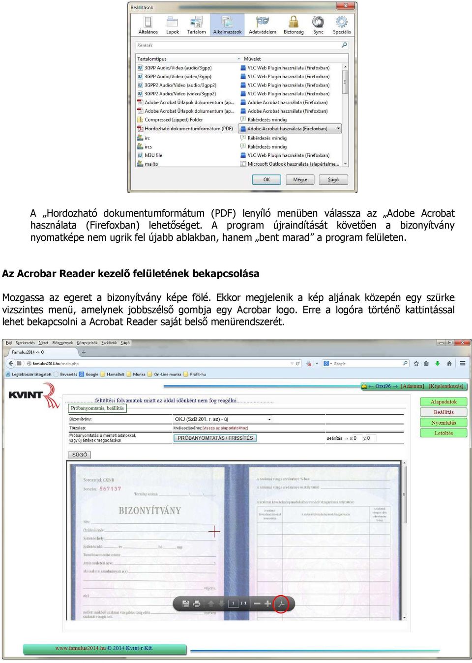 Az Acrobar Reader kezelő felületének bekapcsolása Mozgassa az egeret a bizonyítvány képe fölé.