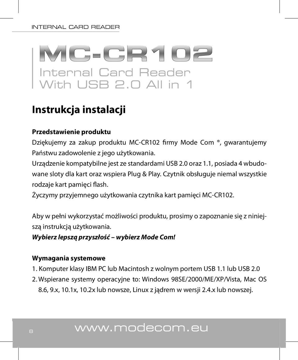 Życzymy przyjemnego użytkowania czytnika kart pamięci MC-CR102. Aby w pełni wykorzystać możliwości produktu, prosimy o zapoznanie się z niniejszą instrukcją użytkowania.