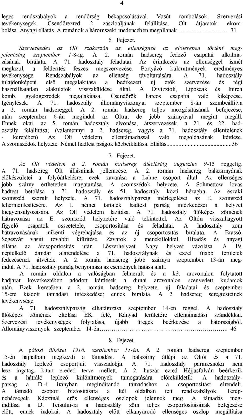 román hadsereg fedező csapatai alkalmazásának bírálata. A 71. hadosztály feladatai. Az érintkezés az ellenséggel ismét meglazul, a felderítés feszes megszervezése.