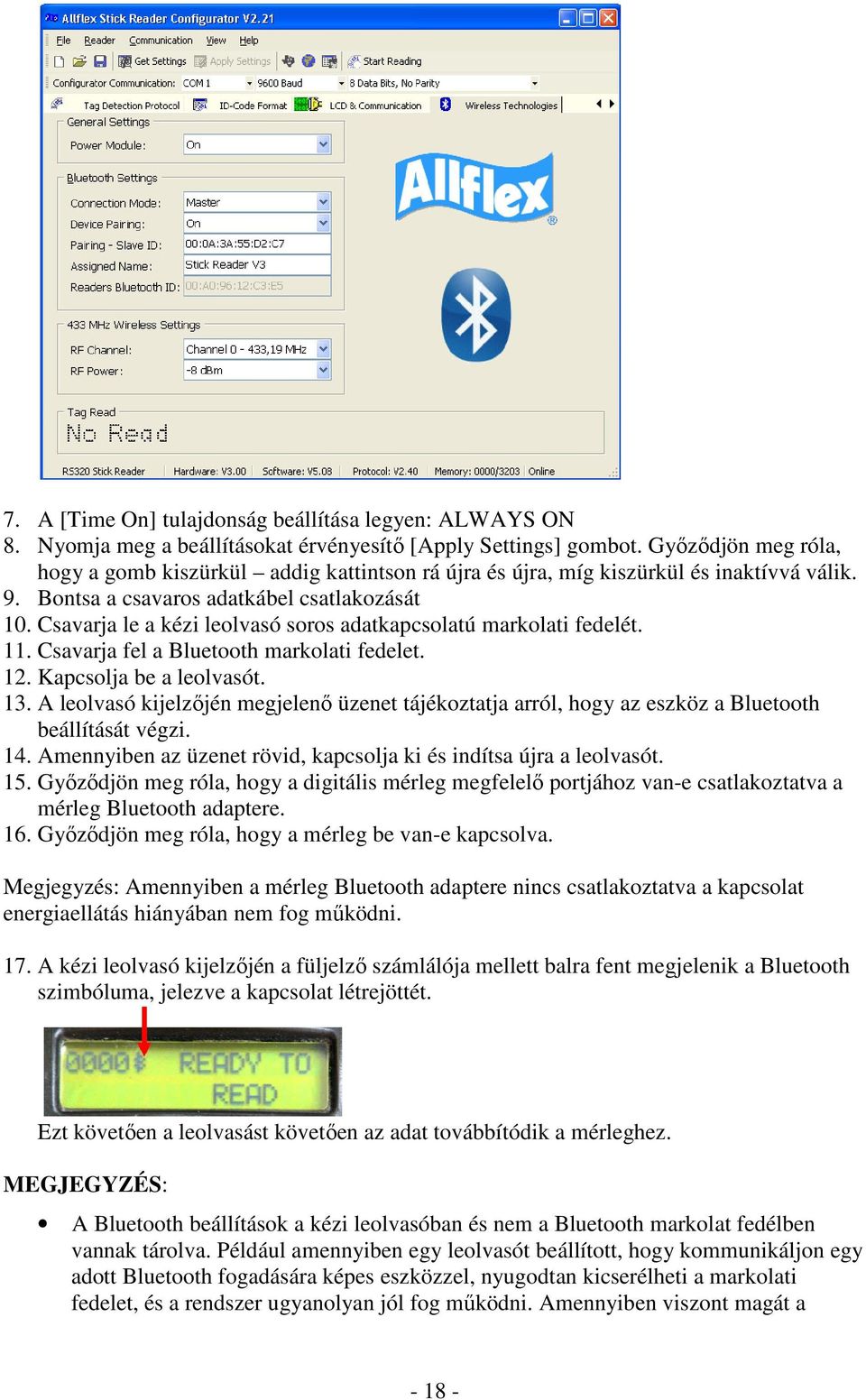 Csavarja le a kézi leolvasó soros adatkapcsolatú markolati fedelét. 11. Csavarja fel a Bluetooth markolati fedelet. 12. Kapcsolja be a leolvasót. 13.