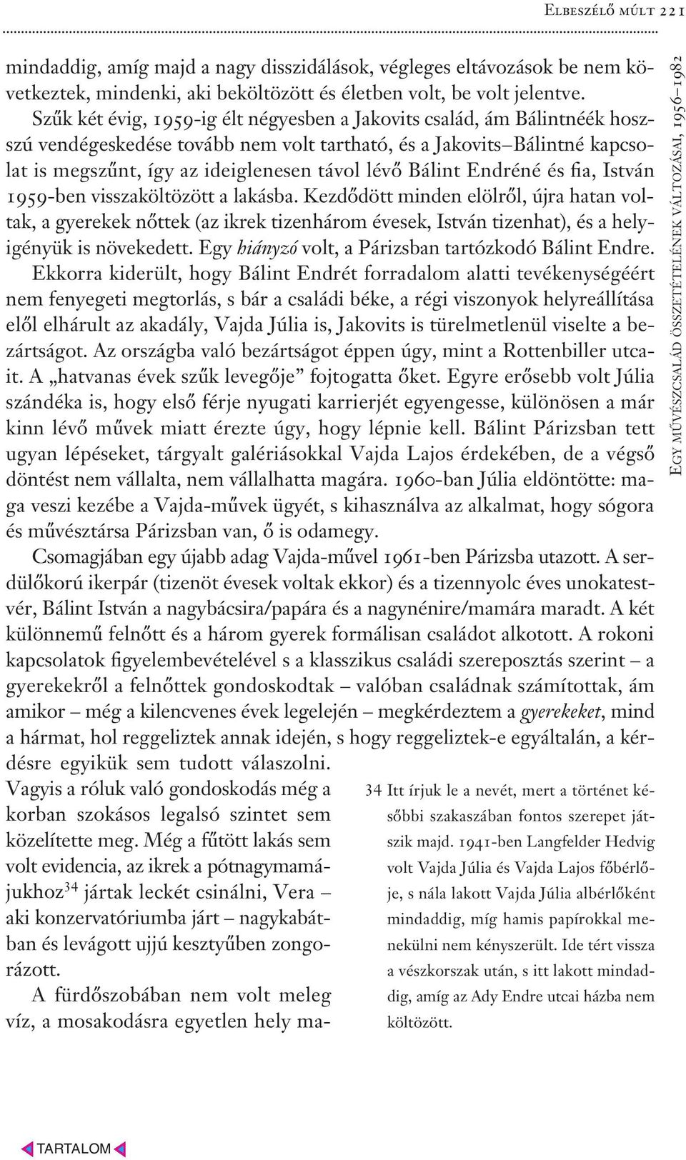 Bálint Endréné és fia, István 1959-ben visszaköltözött a lakásba.