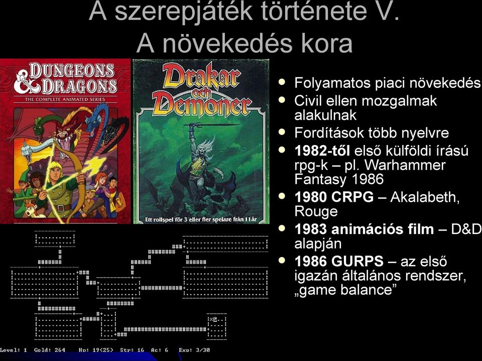 Fordítások több nyelvre 1982-től első külföldi írású rpg-k pl.