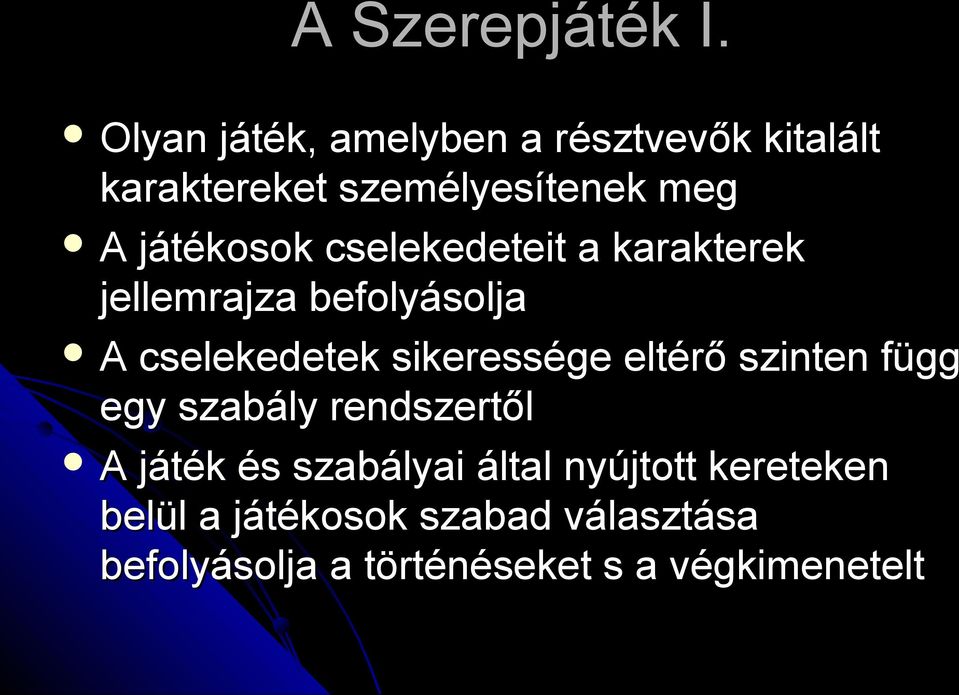 cselekedeteit a karakterek jellemrajza befolyásolja A cselekedetek sikeressége eltérő