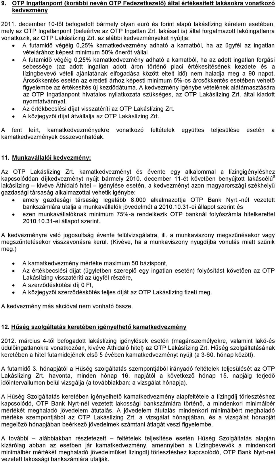 lakásait is) által forgalmazott lakóingatlanra vonatkozik, az OTP Lakáslízing Zrt.