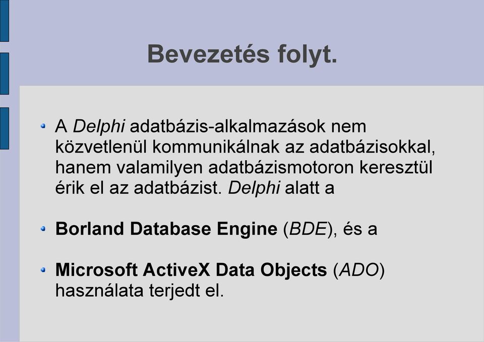 adatbázisokkal, hanem valamilyen adatbázismotoron keresztül érik el