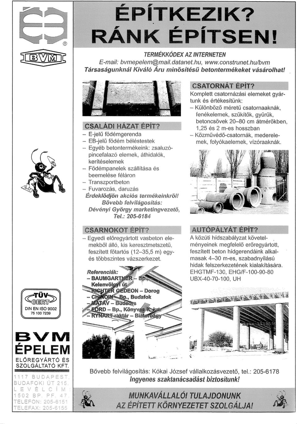 értékesítünk: Különbözö rnéreto csatornaaknák, fenékelernek, szokitők, gyorok, beton csövek 20-80 cm átf'liérőkben, 1 m~es hosszban KözmOvédő~csatornák,