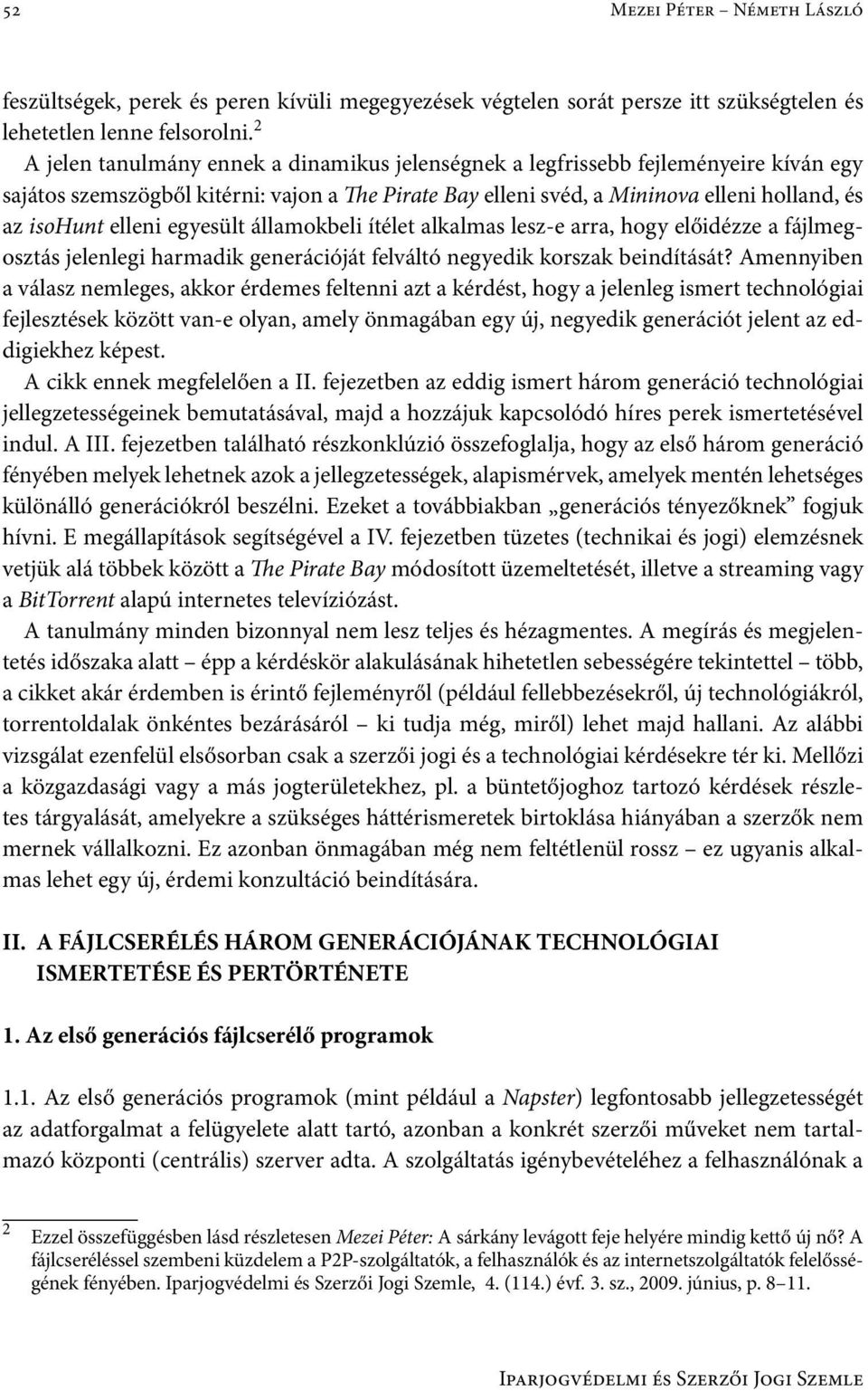 elleni egyesült államokbeli ítélet alkalmas lesz-e arra, hogy előidézze a fájlmegosztás jelenlegi harmadik generációját felváltó negyedik korszak beindítását?