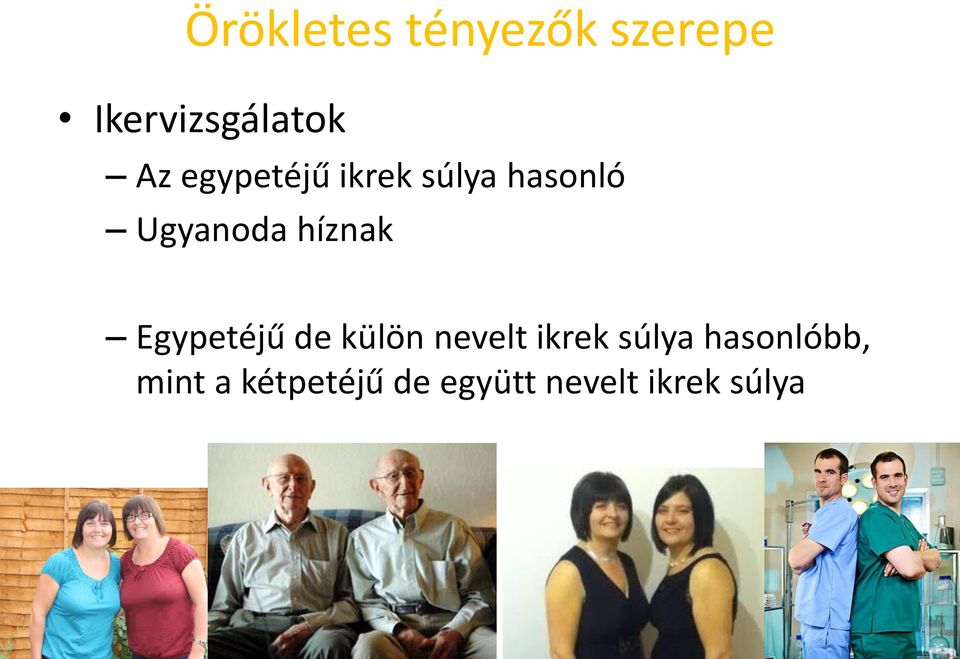 Egypetéjű de külön nevelt ikrek súlya