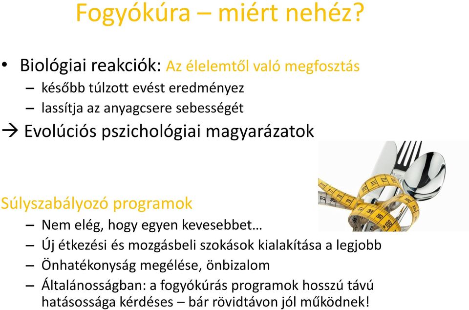 sebességét Evolúciós pszichológiai magyarázatok Súlyszabályozó programok Nem elég, hogy egyen kevesebbet