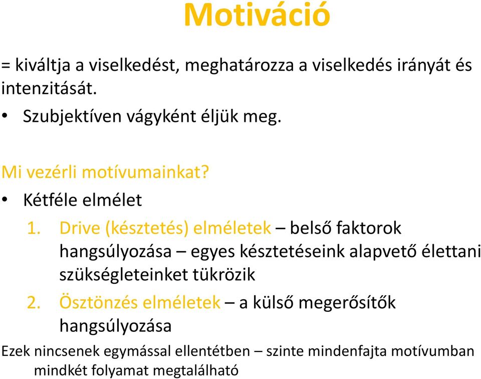 Drive (késztetés) elméletek belső faktorok hangsúlyozása egyes késztetéseink alapvető élettani